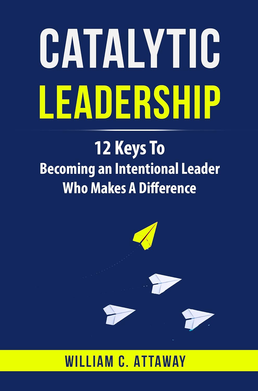 Cover of Catalytic Leadership by William Attaway